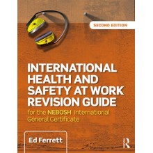 International Health and Safety at Work Revision Guide for the NEBOSH International General Certificate in Occupational Health and Safety